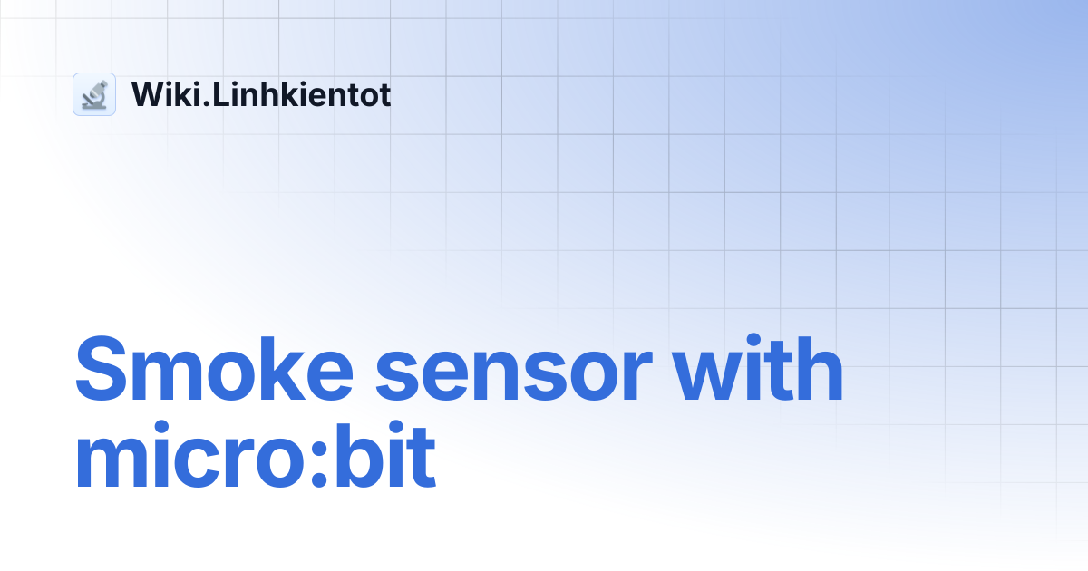 Smoke sensor with micro:bit | Wiki.Linhkientot