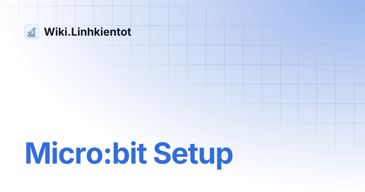 Micro:bit Setup | Wiki.Linhkientot